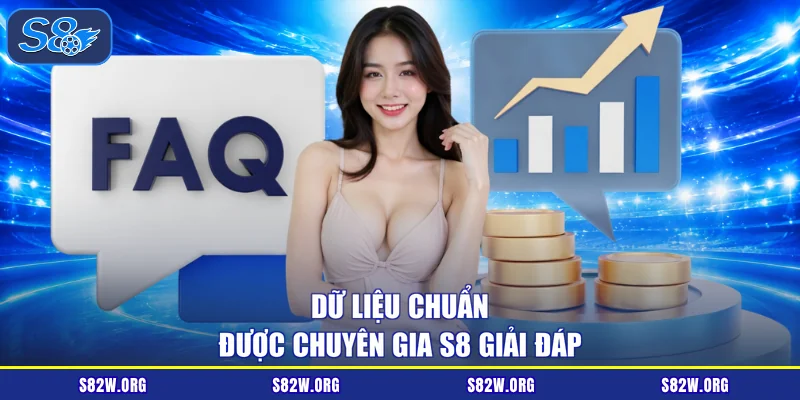Dữ liệu chuẩn được chuyên gia S8 giải đáp